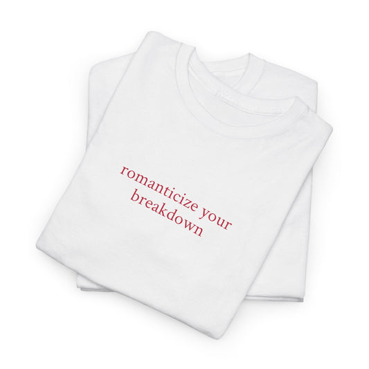 „romanticize your breakdown“ – Heavy T-Shirt (Weiss)