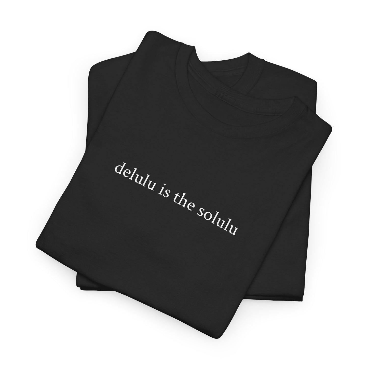 "Delulu is the solulu" Heavy T-Shirt (Black Edition)