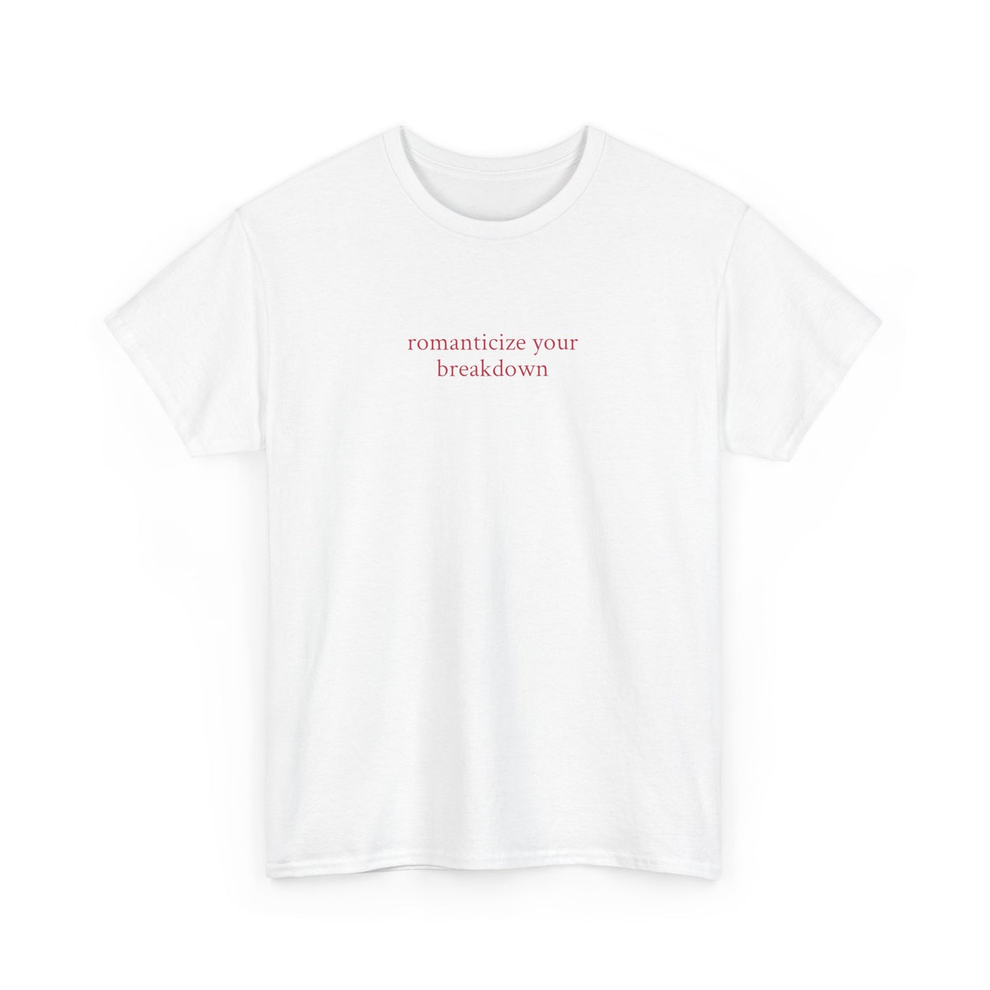 „romanticize your breakdown“ – Heavy T-Shirt (Weiss)