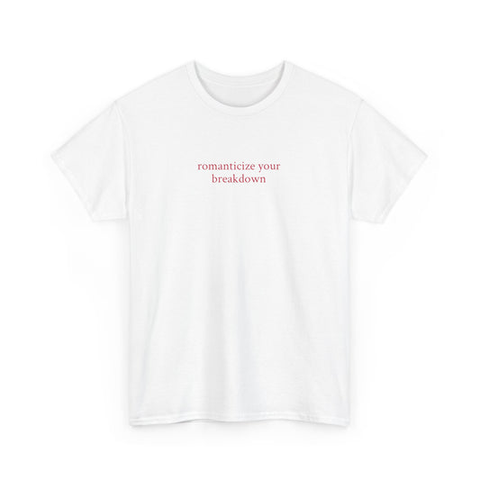 „romanticize your breakdown“ – Heavy T-Shirt (Weiss)